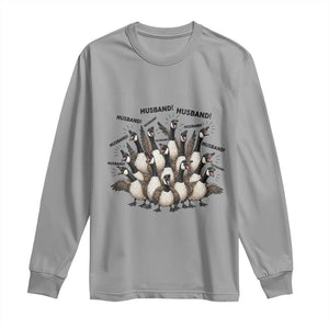Silly Goose Husband Long Sleeve Shirt Funny Marriage Chaos Husbandhood TS12 Sport Gray Print Your Wear