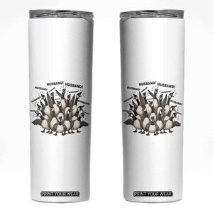 Silly Goose Husband Skinny Tumbler Funny Marriage Chaos Husbandhood TS12 White Print Your Wear