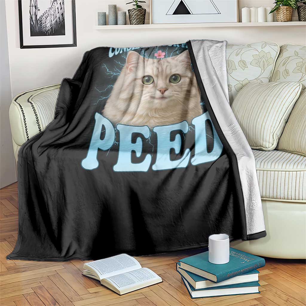 Funny Cat Throw Blanket Consider Your Pants Peed Meme Saying TS12 Print Your Wear