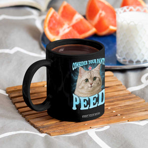 Funny Cat Coffee Mug Consider Your Pants Peed Meme Saying TS12 Print Your Wear