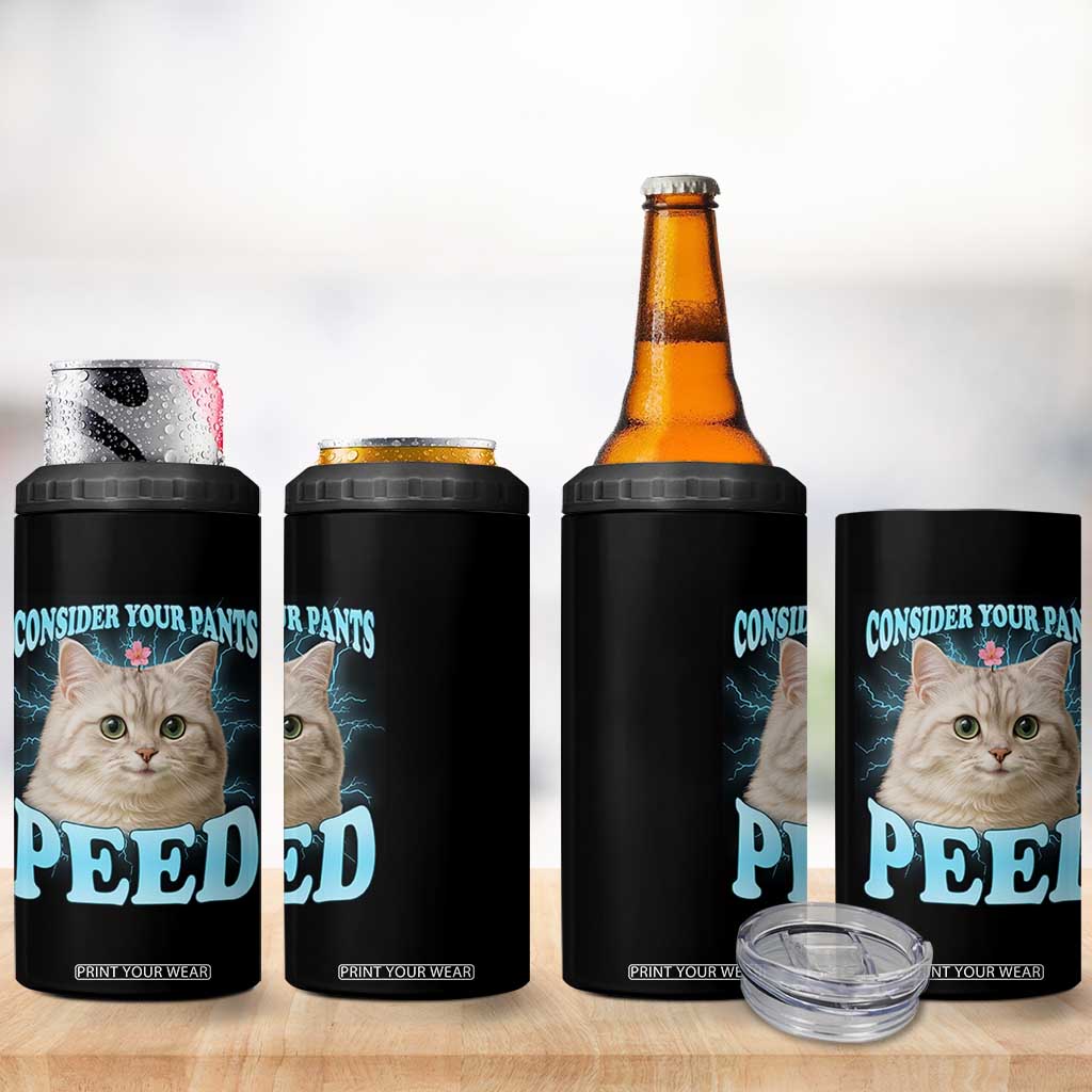 Funny Cat 4 in 1 Can Cooler Tumbler Consider Your Pants Peed Meme Saying TS12 Print Your Wear