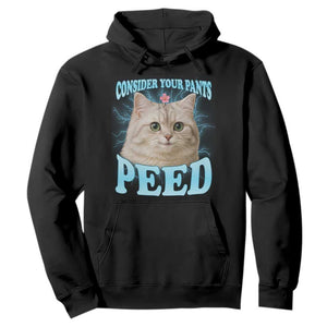 Funny Cat Hoodie Consider Your Pants Peed Meme Saying TS12 Black Print Your Wear