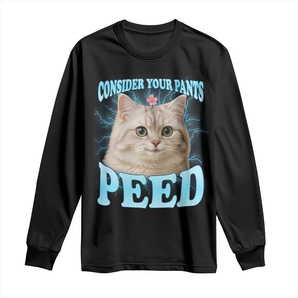 Funny Cat Long Sleeve Shirt Consider Your Pants Peed Meme Saying TS12 Black Print Your Wear