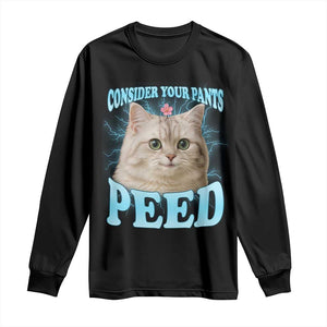 Funny Cat Long Sleeve Shirt Consider Your Pants Peed Meme Saying TS12 Black Print Your Wear