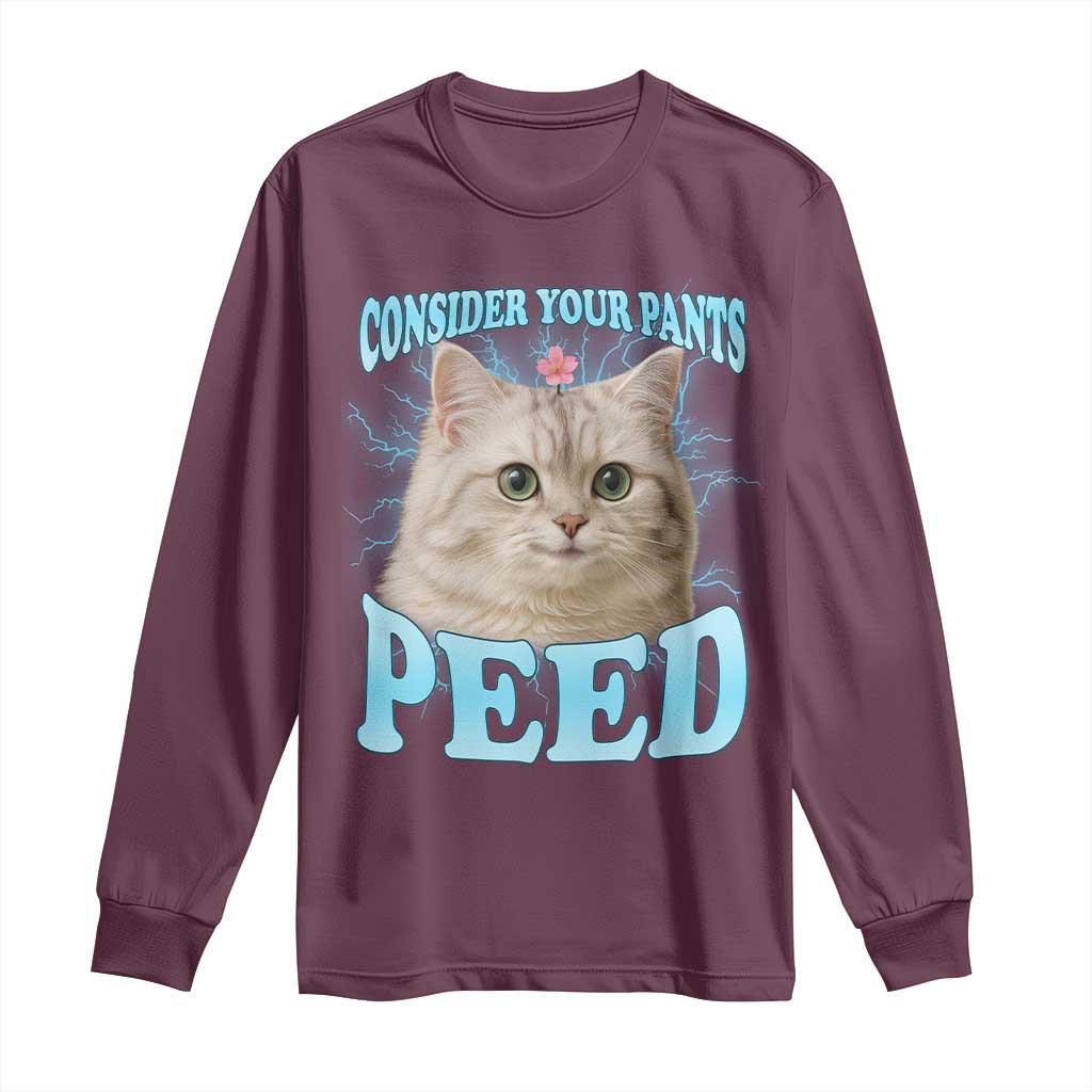 Funny Cat Long Sleeve Shirt Consider Your Pants Peed Meme Saying TS12 Maroon Print Your Wear