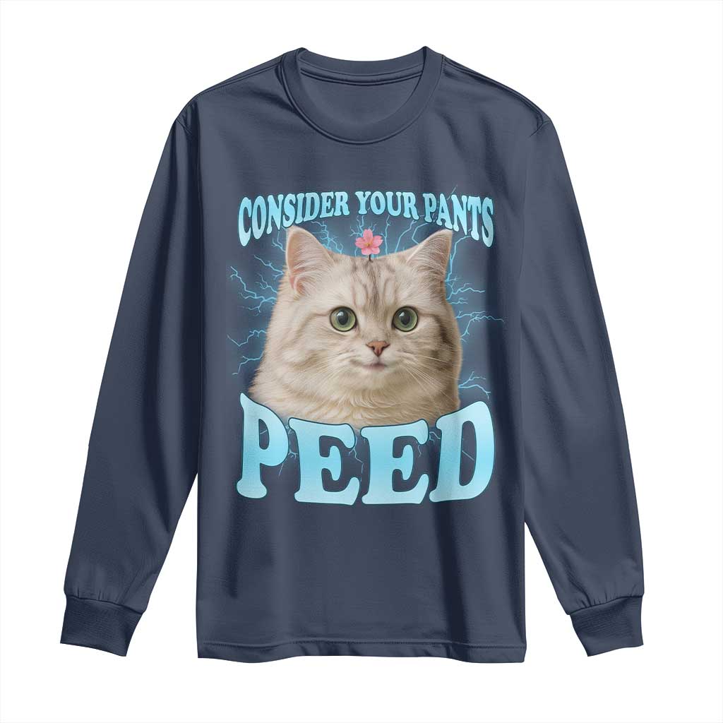 Funny Cat Long Sleeve Shirt Consider Your Pants Peed Meme Saying TS12 Navy Print Your Wear