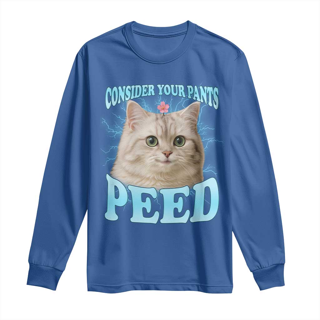 Funny Cat Long Sleeve Shirt Consider Your Pants Peed Meme Saying TS12 Royal Blue Print Your Wear