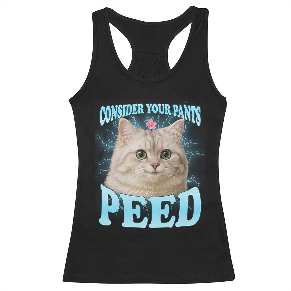 Funny Cat Racerback Tank Top Consider Your Pants Peed Meme Saying TS12 Black Print Your Wear