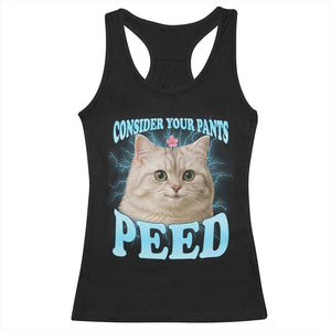 Funny Cat Racerback Tank Top Consider Your Pants Peed Meme Saying TS12 Black Print Your Wear