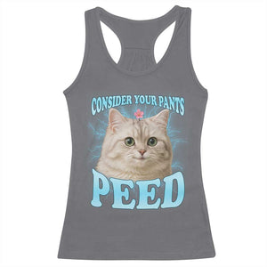 Funny Cat Racerback Tank Top Consider Your Pants Peed Meme Saying TS12 Charcoal Print Your Wear