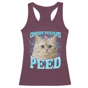 Funny Cat Racerback Tank Top Consider Your Pants Peed Meme Saying TS12 Maroon Print Your Wear