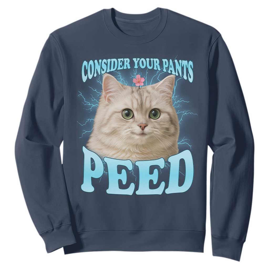 Funny Cat Sweatshirt Consider Your Pants Peed Meme Saying TS12 Navy Print Your Wear