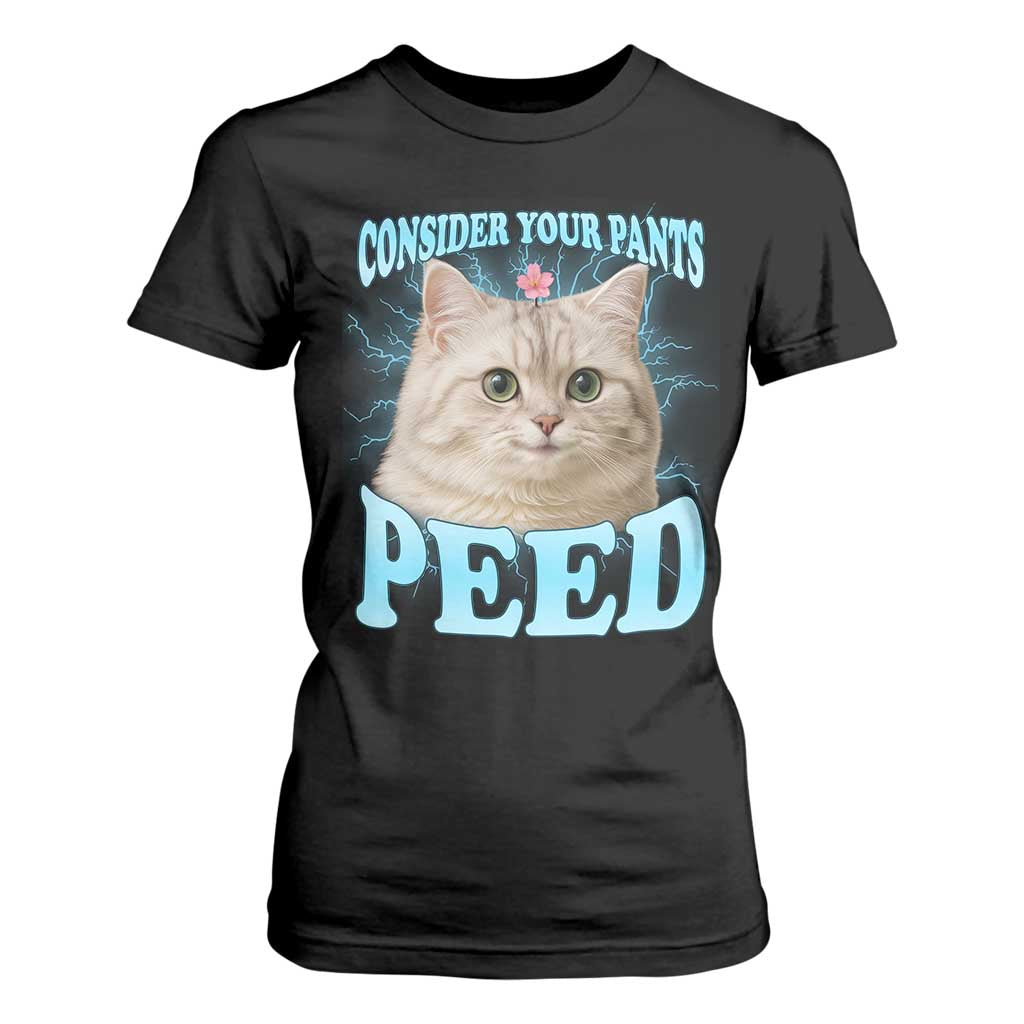 Funny Cat T Shirt For Women Consider Your Pants Peed Meme Saying TS12 Black Print Your Wear