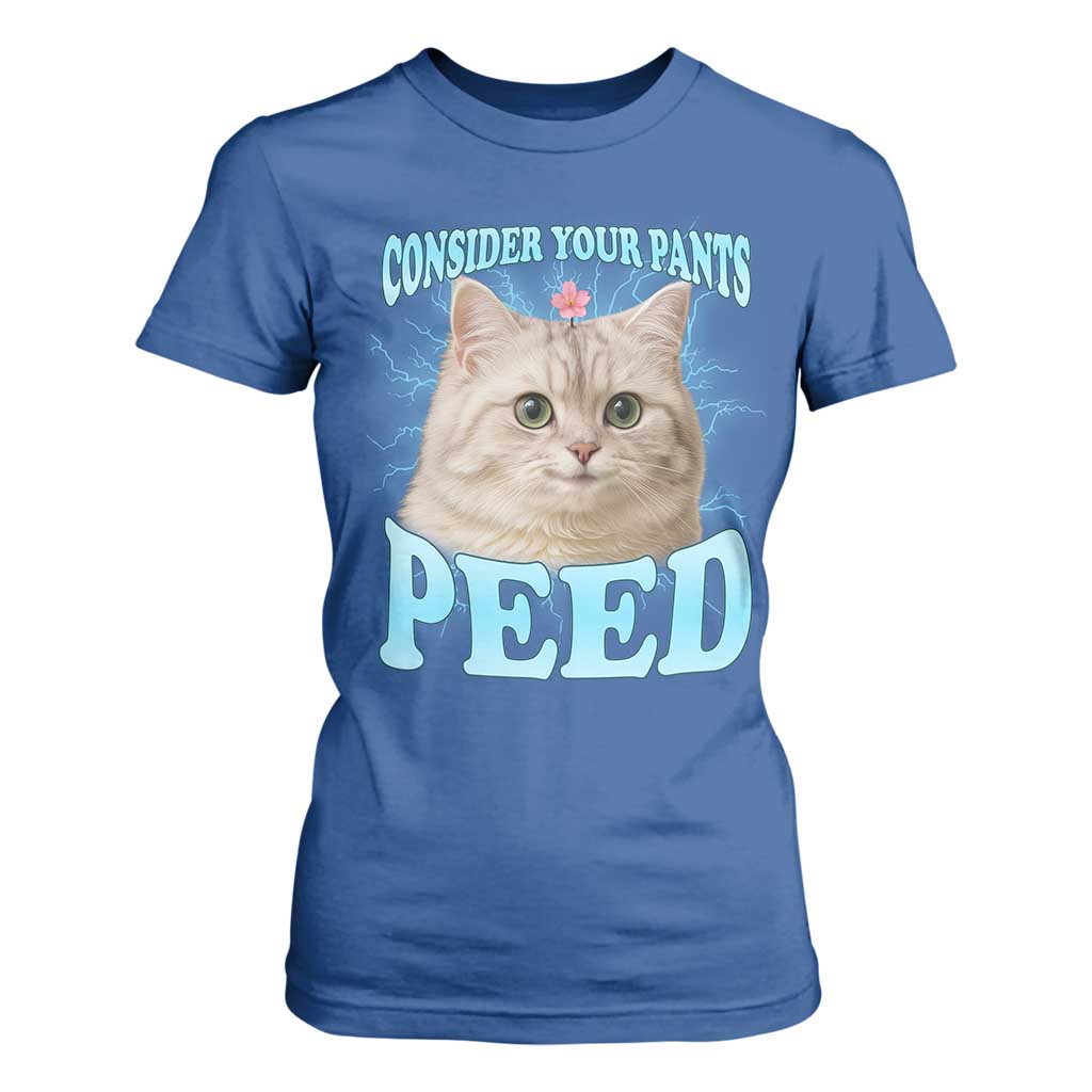 Funny Cat T Shirt For Women Consider Your Pants Peed Meme Saying TS12 Royal Blue Print Your Wear
