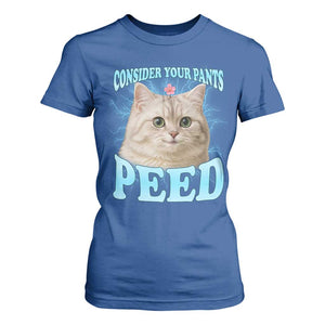 Funny Cat T Shirt For Women Consider Your Pants Peed Meme Saying TS12 Royal Blue Print Your Wear