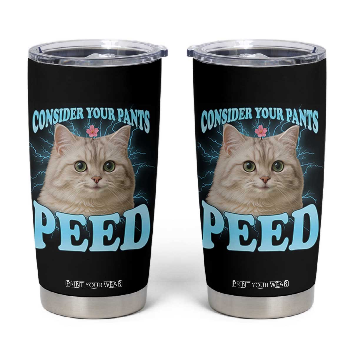 Funny Cat Tumbler Cup Consider Your Pants Peed Meme Saying TS12 Black Print Your Wear