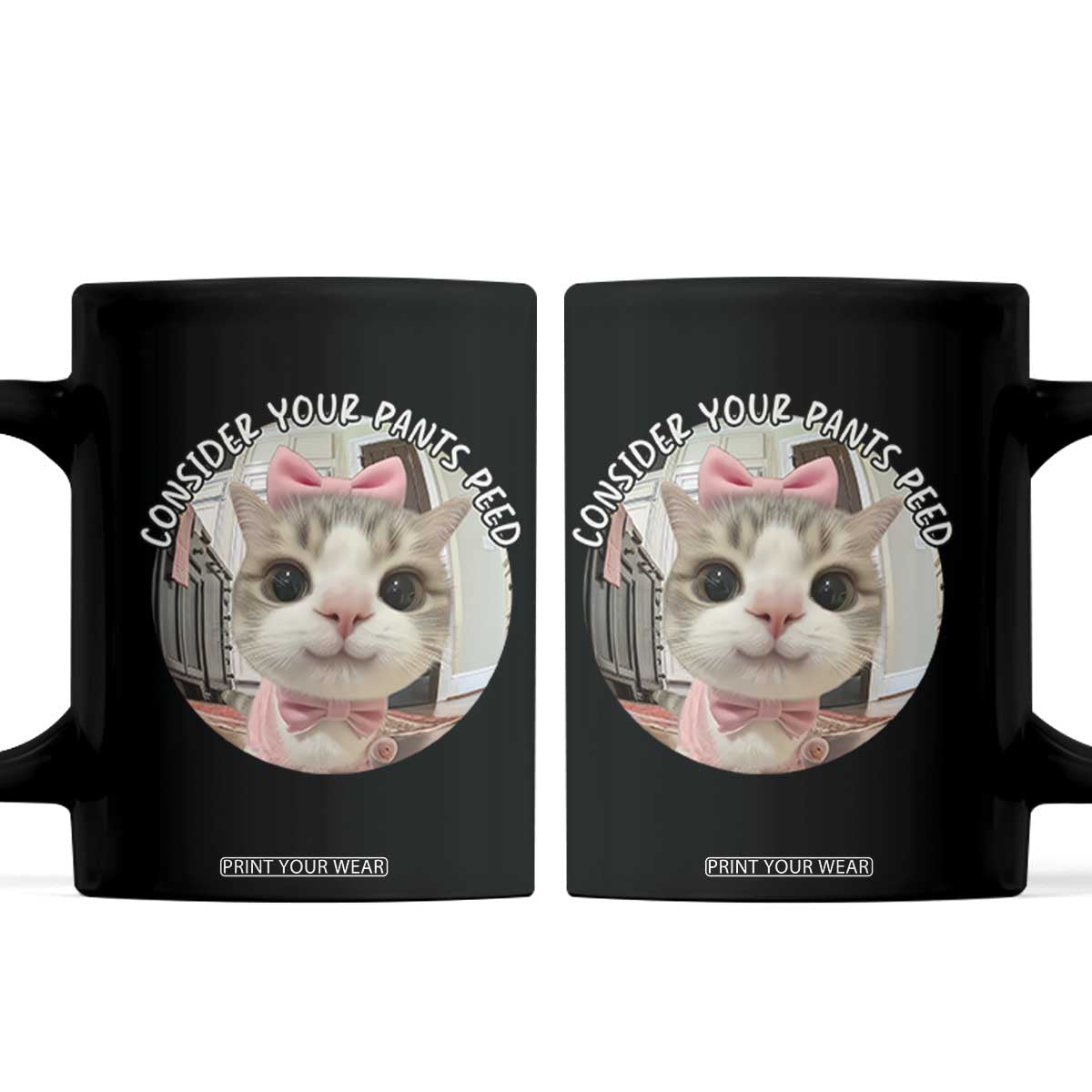 Consider Your Pants Peed Coffee Mug Funny Cat Meme Saying TS12 Black Print Your Wear