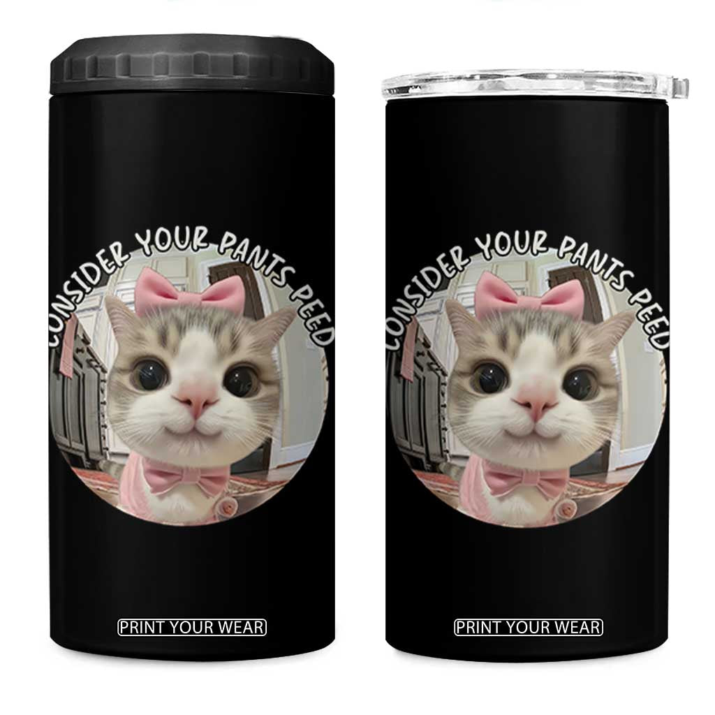 Consider Your Pants Peed 4 in 1 Can Cooler Tumbler Funny Cat Meme Saying TS12 One Size: 16 oz Black Print Your Wear
