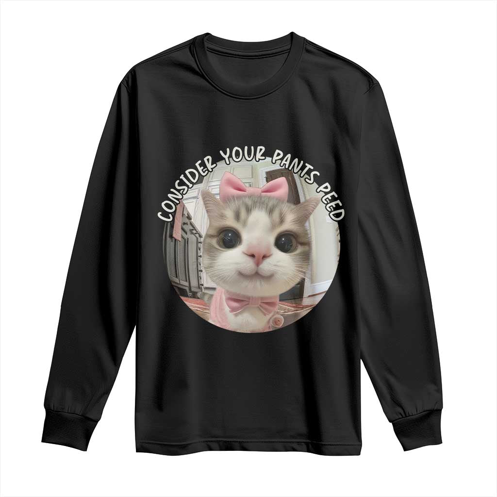 Consider Your Pants Peed Long Sleeve Shirt Funny Cat Meme Saying TS12 Black Print Your Wear
