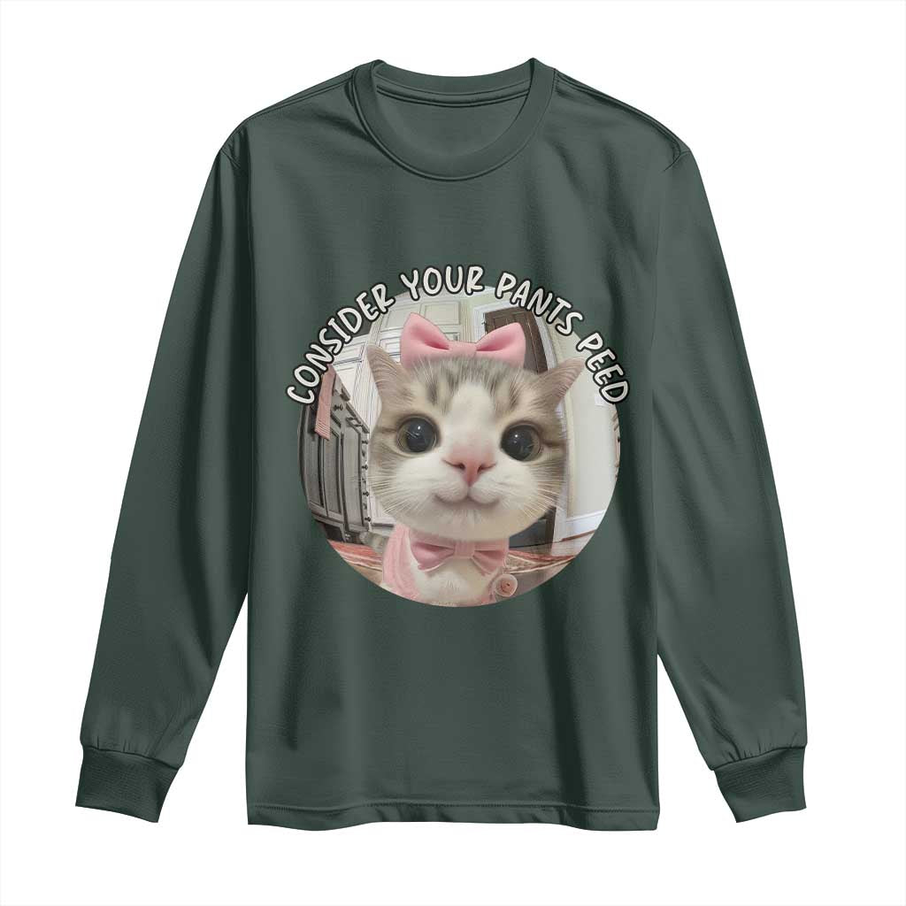 Consider Your Pants Peed Long Sleeve Shirt Funny Cat Meme Saying TS12 Dark Forest Green Print Your Wear