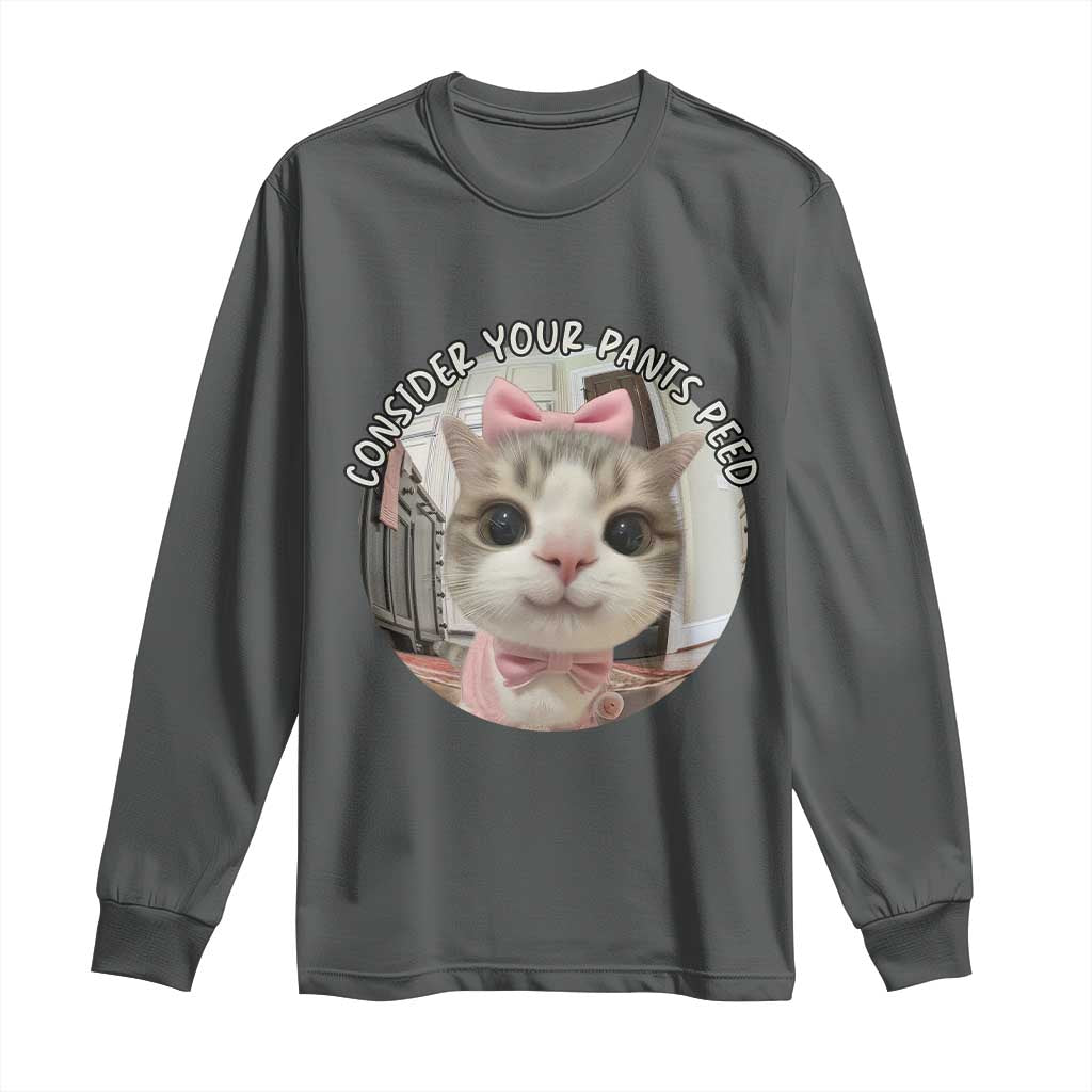 Consider Your Pants Peed Long Sleeve Shirt Funny Cat Meme Saying TS12 Dark Heather Print Your Wear