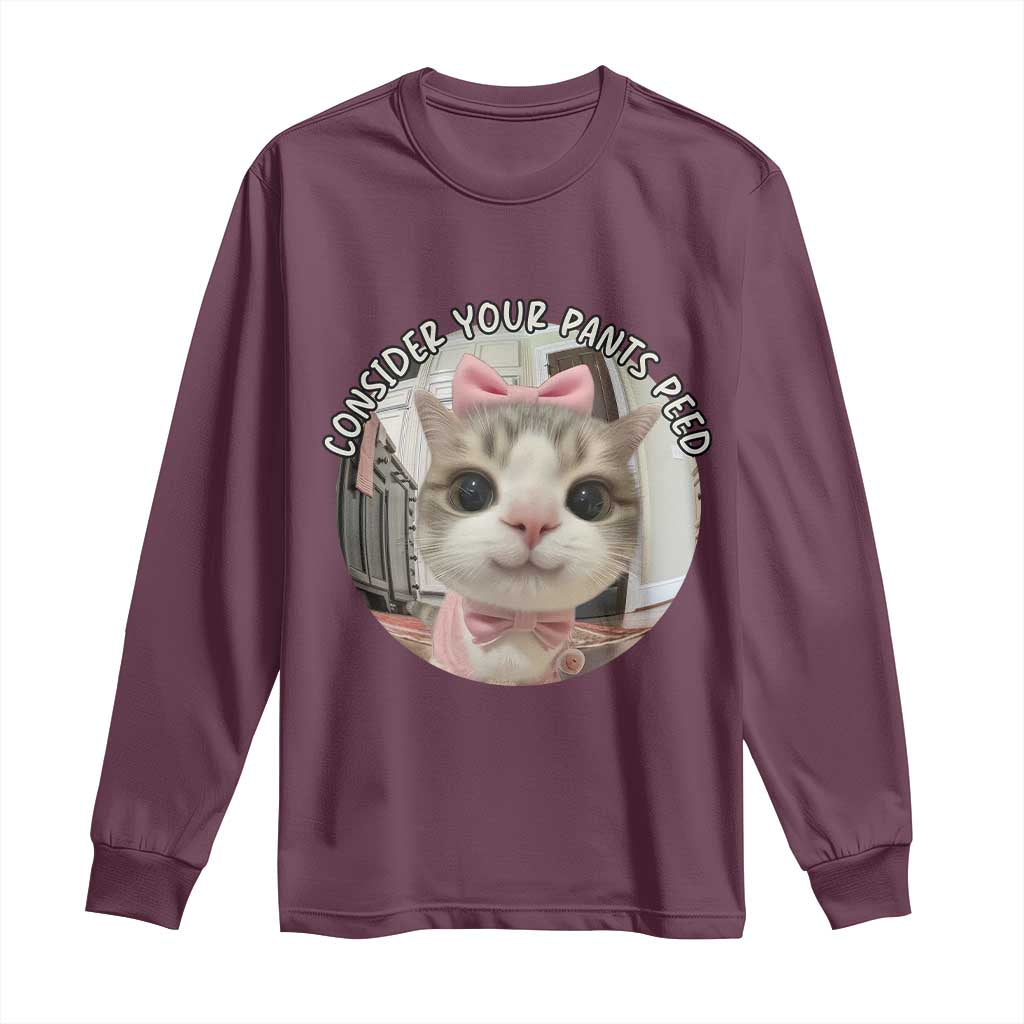 Consider Your Pants Peed Long Sleeve Shirt Funny Cat Meme Saying TS12 Maroon Print Your Wear