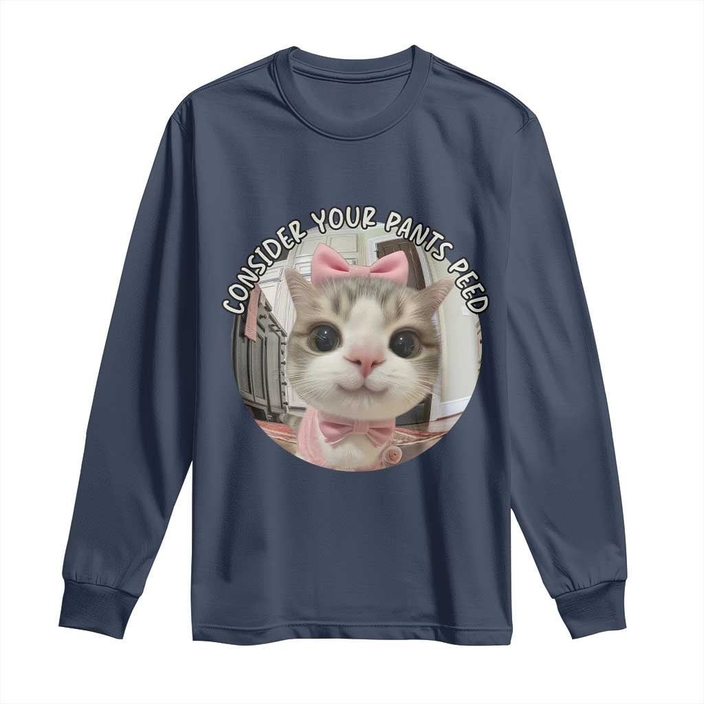 Consider Your Pants Peed Long Sleeve Shirt Funny Cat Meme Saying TS12 Navy Print Your Wear