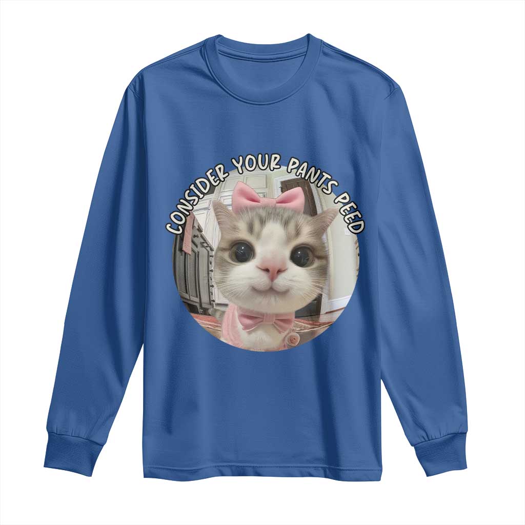 Consider Your Pants Peed Long Sleeve Shirt Funny Cat Meme Saying TS12 Royal Blue Print Your Wear