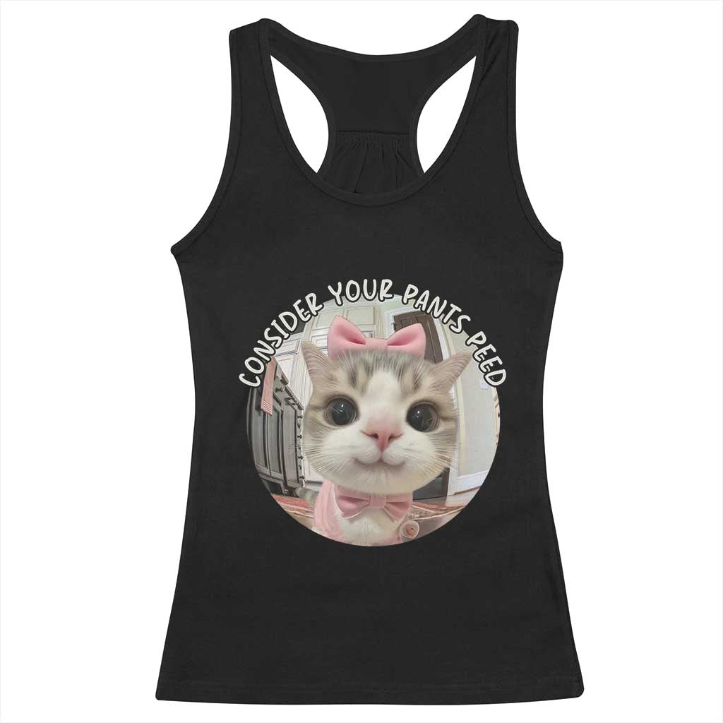 Consider Your Pants Peed Racerback Tank Top Funny Cat Meme Saying TS12 Black Print Your Wear