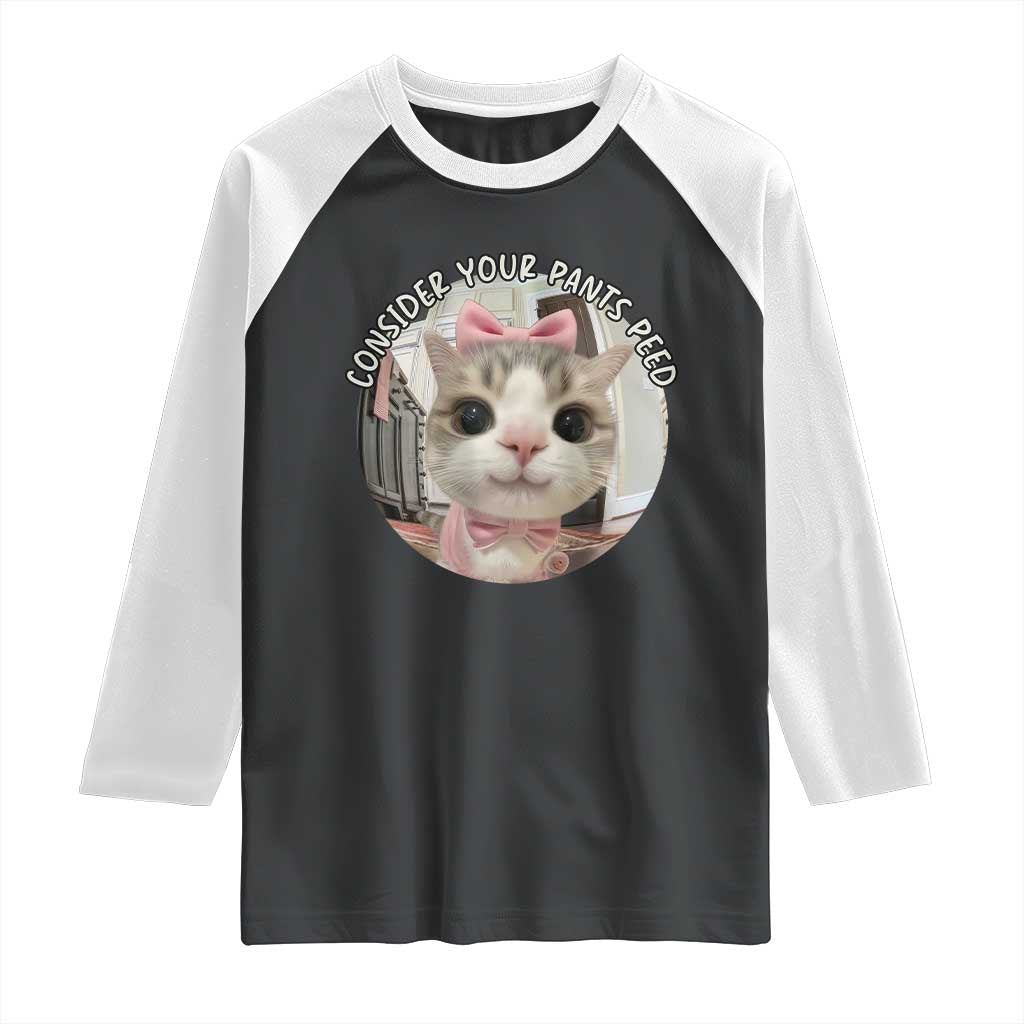 Consider Your Pants Peed Raglan Shirt Funny Cat Meme Saying TS12 Black White Print Your Wear