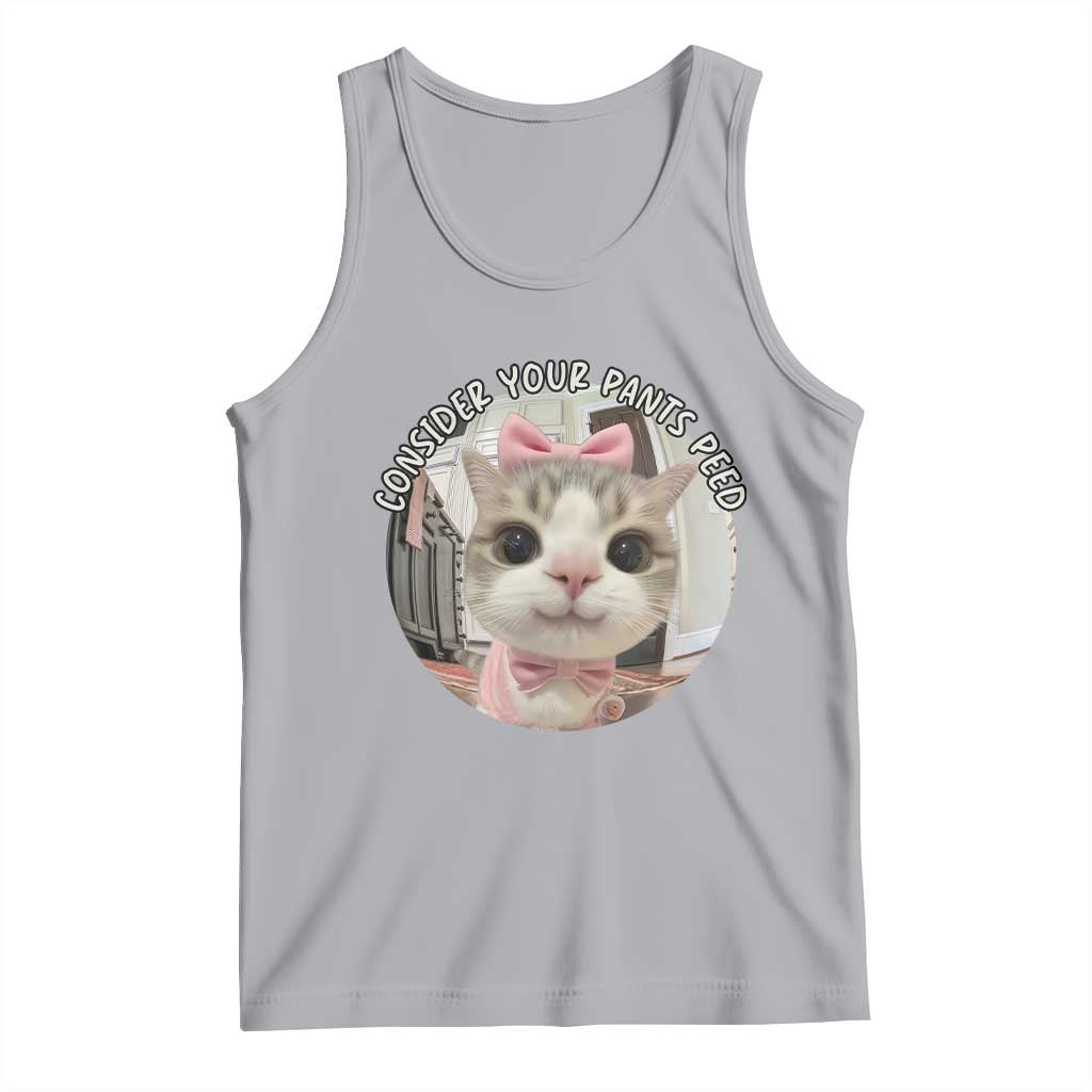 Consider Your Pants Peed Tank Top Funny Cat Meme Saying TS12 Athletic Heather Print Your Wear
