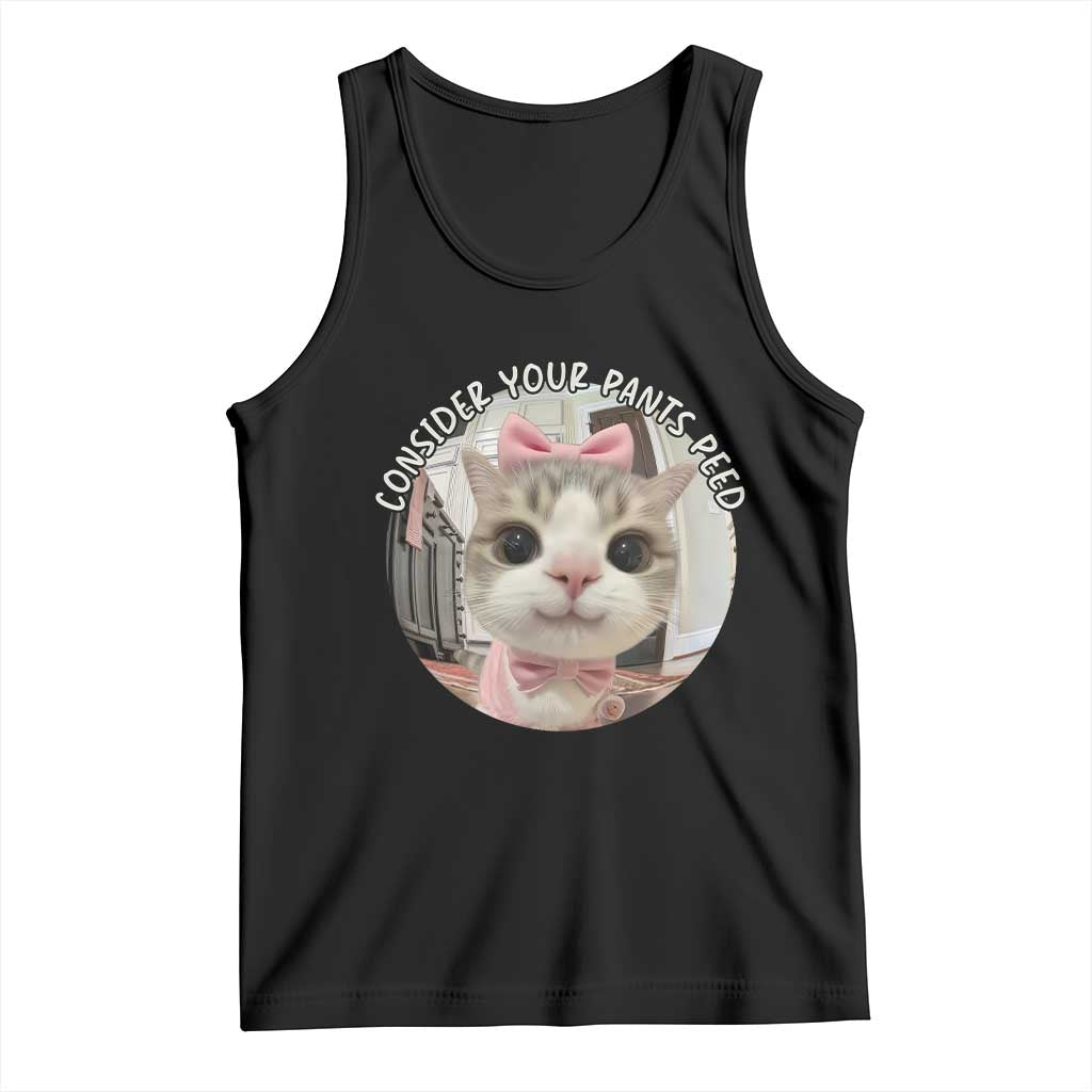 Consider Your Pants Peed Tank Top Funny Cat Meme Saying TS12 Black Print Your Wear