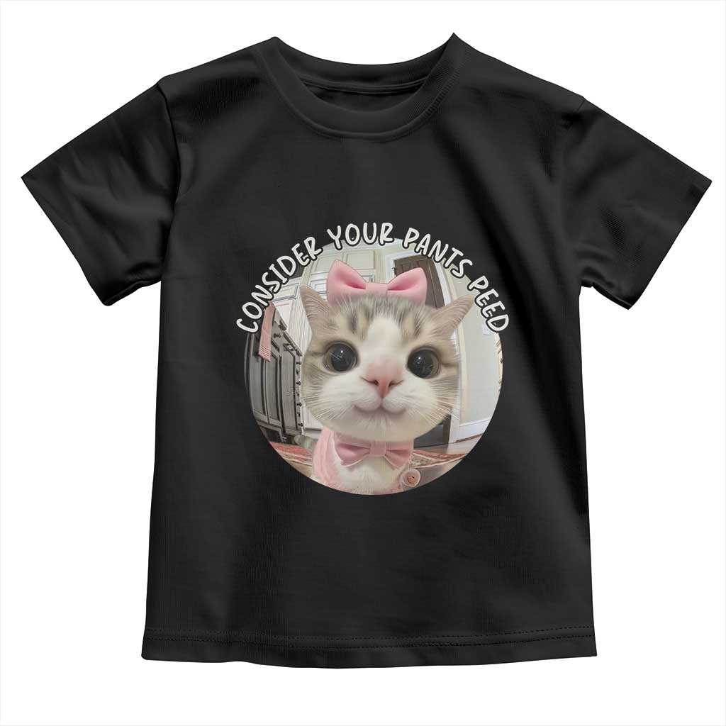 Consider Your Pants Peed Toddler T Shirt Funny Cat Meme Saying TS12 Black Print Your Wear