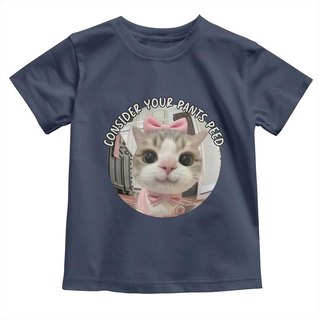 Consider Your Pants Peed Toddler T Shirt Funny Cat Meme Saying TS12 Navy Print Your Wear