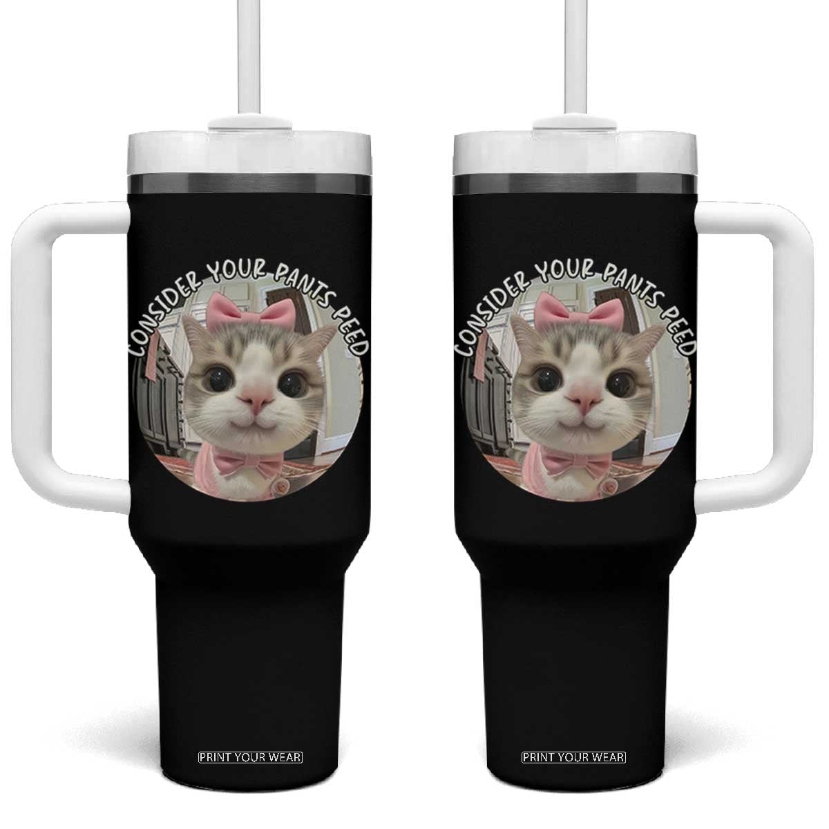 Consider Your Pants Peed Tumbler With Handle Funny Cat Meme Saying TS12 One Size: 40 oz Black Print Your Wear