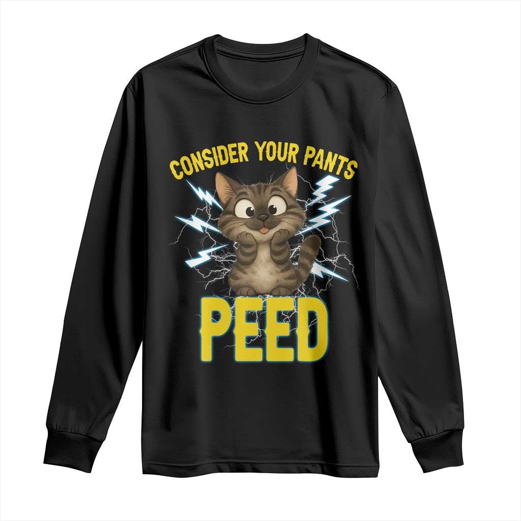 Funny Cat Lover Long Sleeve Shirt Consider Your Pants Peed Quote TS12 Black Print Your Wear