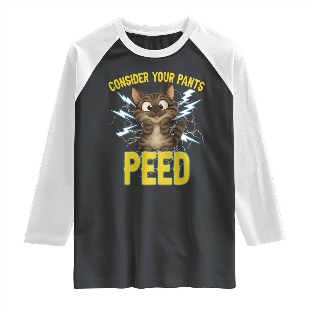Funny Cat Lover Raglan Shirt Consider Your Pants Peed Quote TS12 Black White Print Your Wear