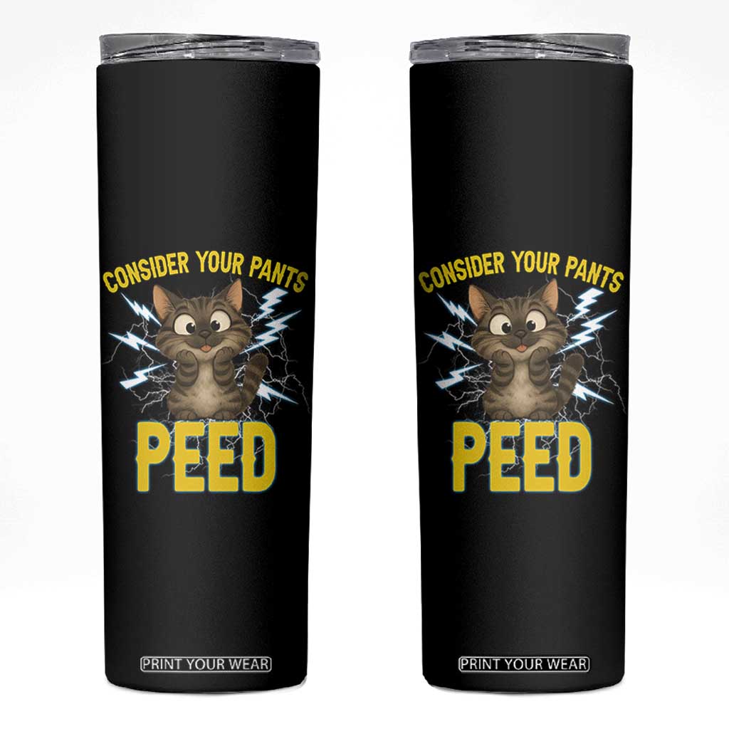 Funny Cat Lover Skinny Tumbler Consider Your Pants Peed Quote TS12 Black Print Your Wear