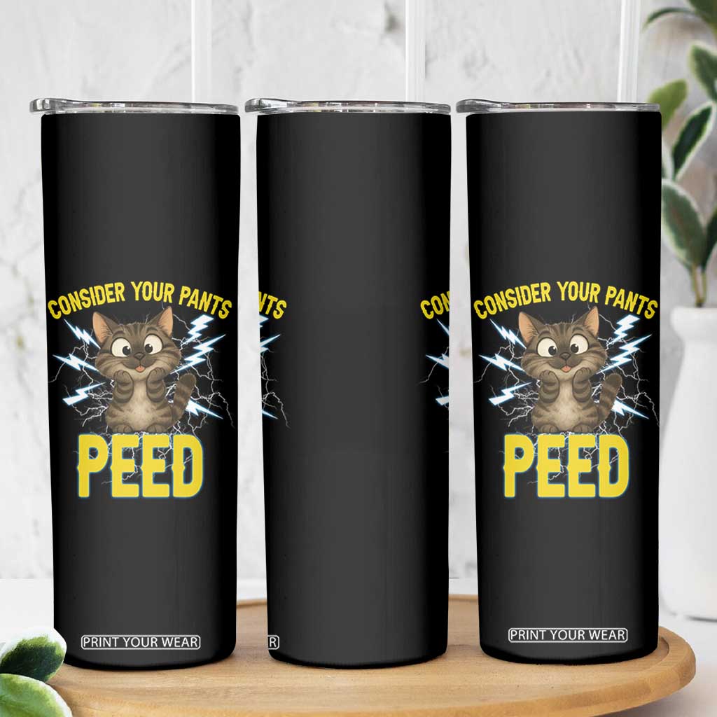 Funny Cat Lover Skinny Tumbler Consider Your Pants Peed Quote TS12 Print Your Wear