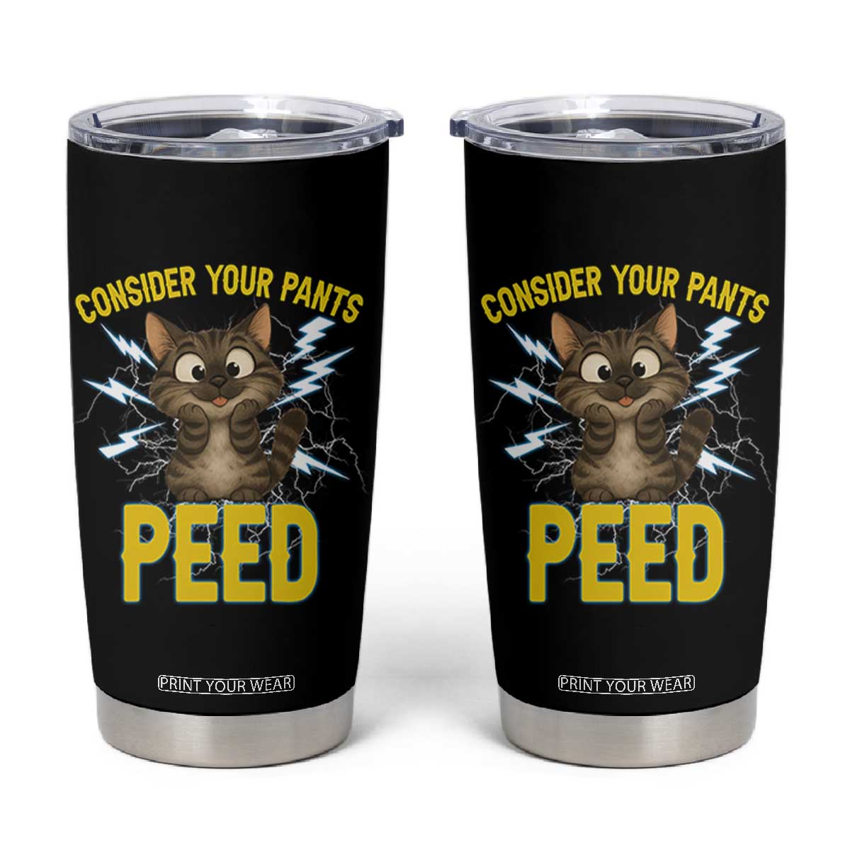 Funny Cat Lover Tumbler Cup Consider Your Pants Peed Quote TS12 Black Print Your Wear