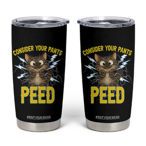 Funny Cat Lover Tumbler Cup Consider Your Pants Peed Quote TS12 Black Print Your Wear