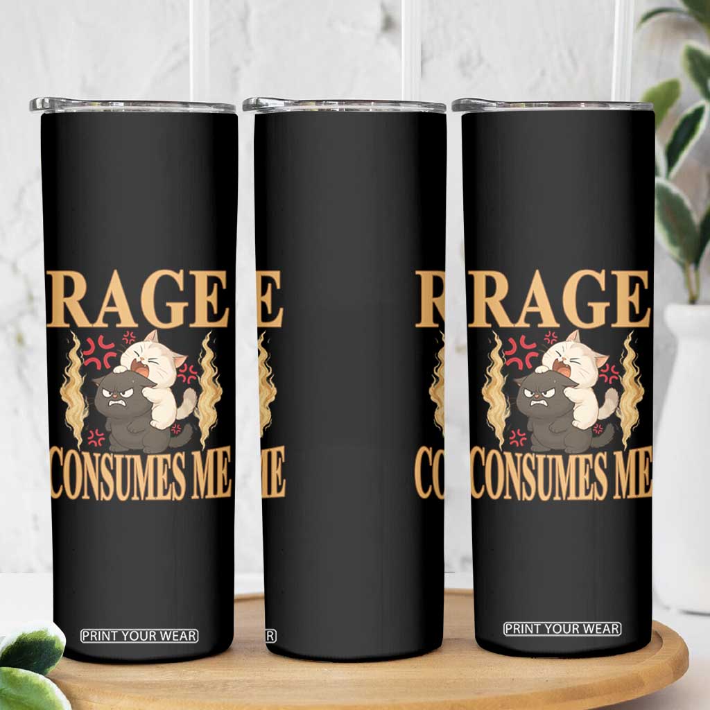 Cute Cat Skinny Tumbler Rage Is Consuming Me TS12 Print Your Wear