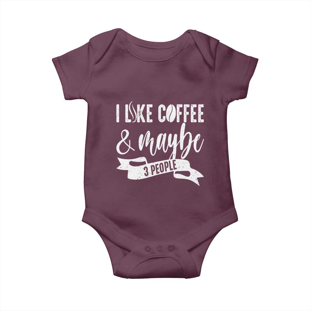 Coffee Lover Baby Onesie I Like Coffee And Maybe Three People TS12 Maroon Print Your Wear