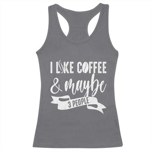 Coffee Lover Racerback Tank Top I Like Coffee And Maybe Three People TS12 Charcoal Print Your Wear