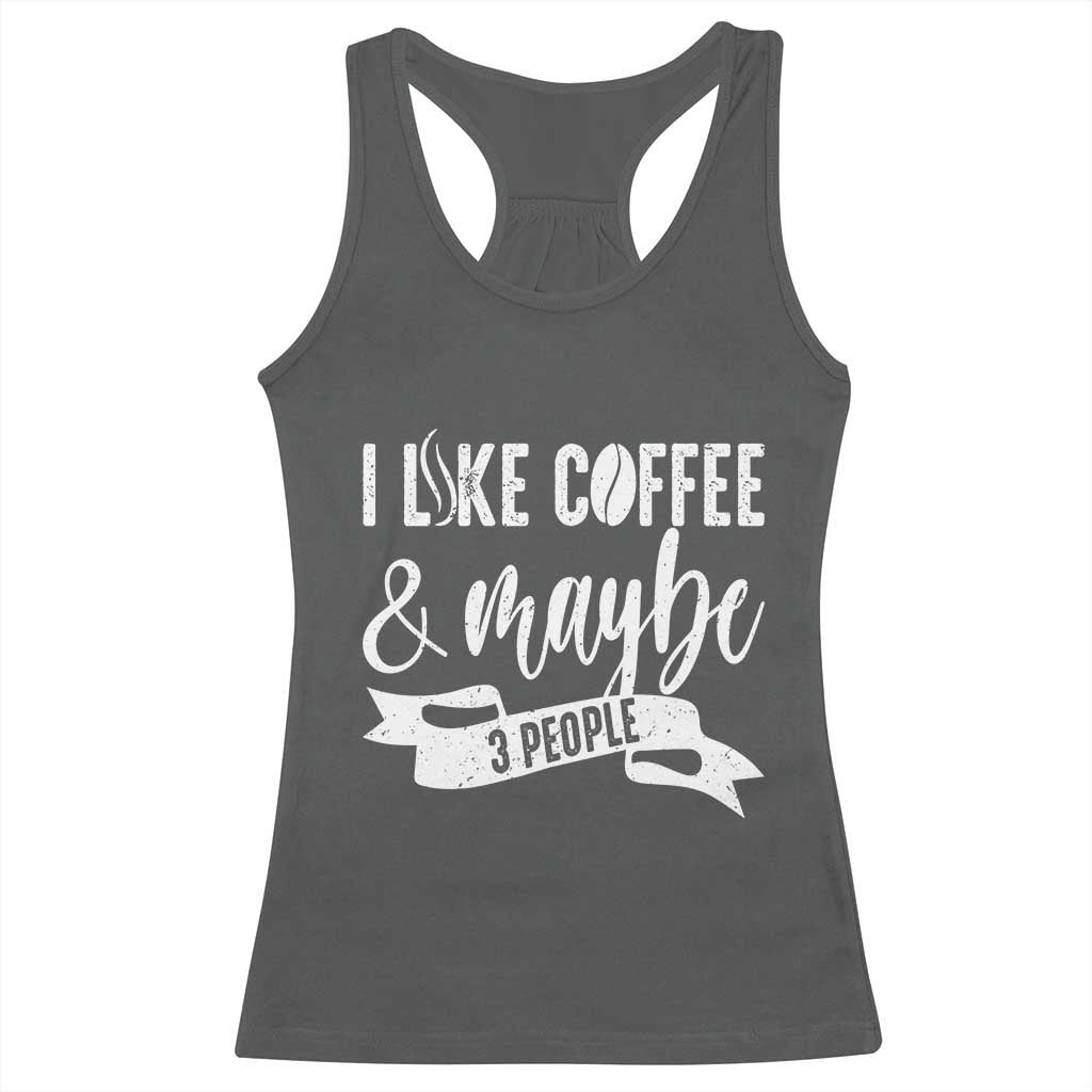 Coffee Lover Racerback Tank Top I Like Coffee And Maybe Three People TS12 Dark Heather Print Your Wear