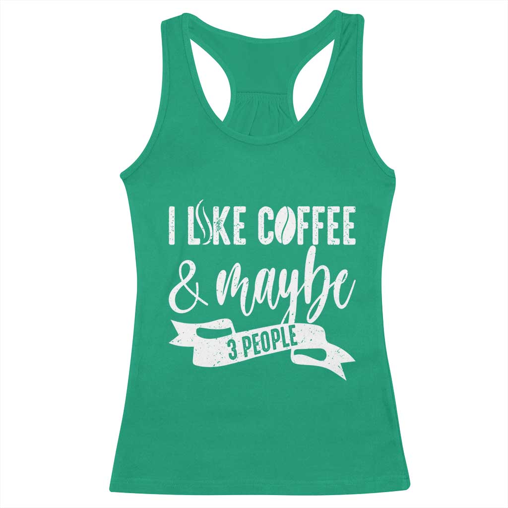 Coffee Lover Racerback Tank Top I Like Coffee And Maybe Three People TS12 Irish Green Print Your Wear