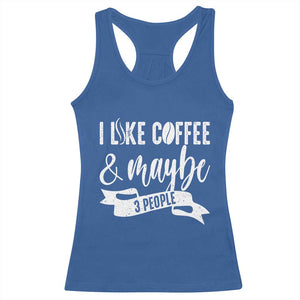 Coffee Lover Racerback Tank Top I Like Coffee And Maybe Three People TS12 Royal Blue Print Your Wear