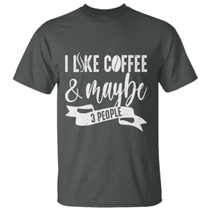 Coffee Lover T Shirt I Like Coffee And Maybe Three People TS12 Dark Heather Print Your Wear
