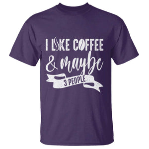 Coffee Lover T Shirt I Like Coffee And Maybe Three People TS12 Purple Print Your Wear
