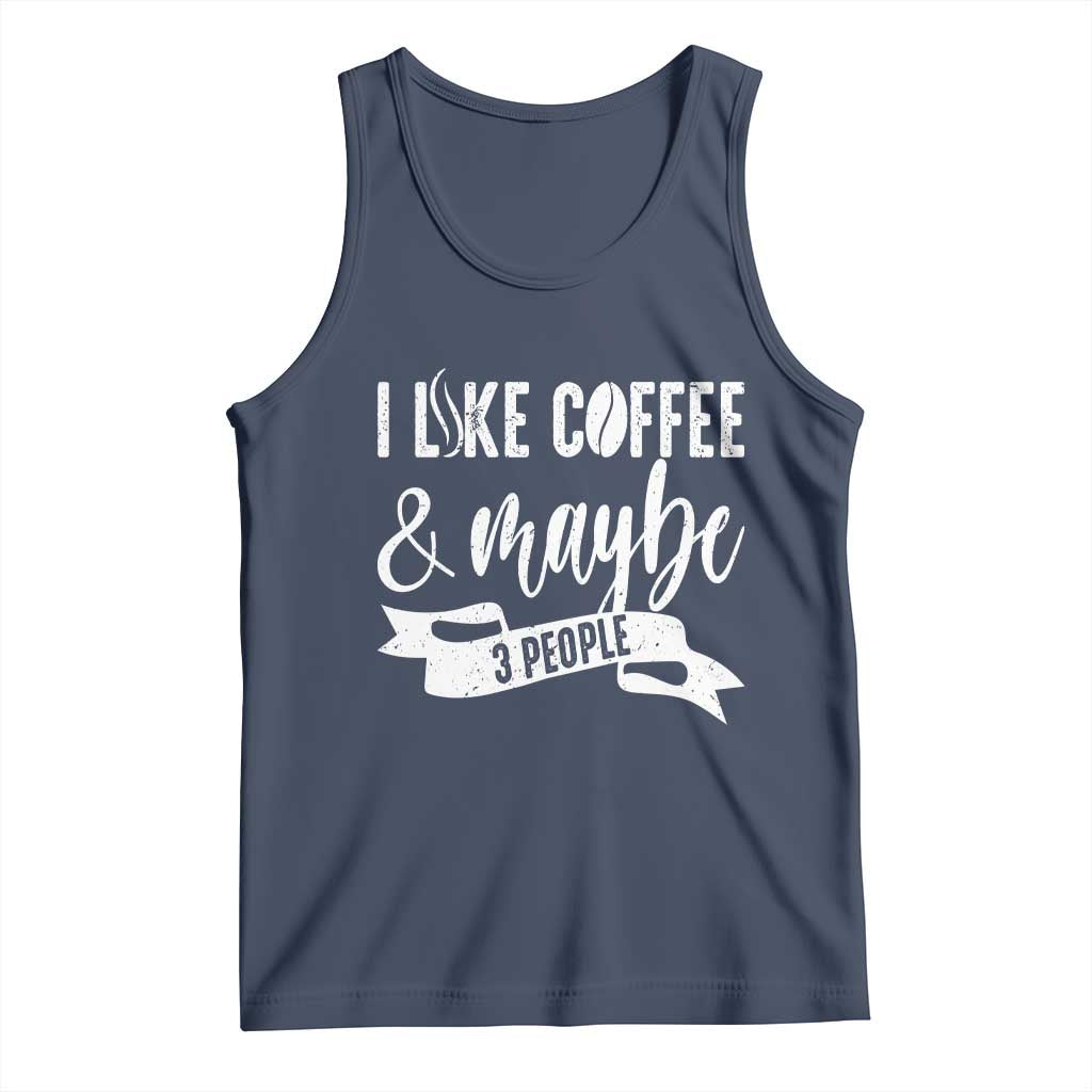 Coffee Lover Tank Top I Like Coffee And Maybe Three People TS12 Navy Print Your Wear